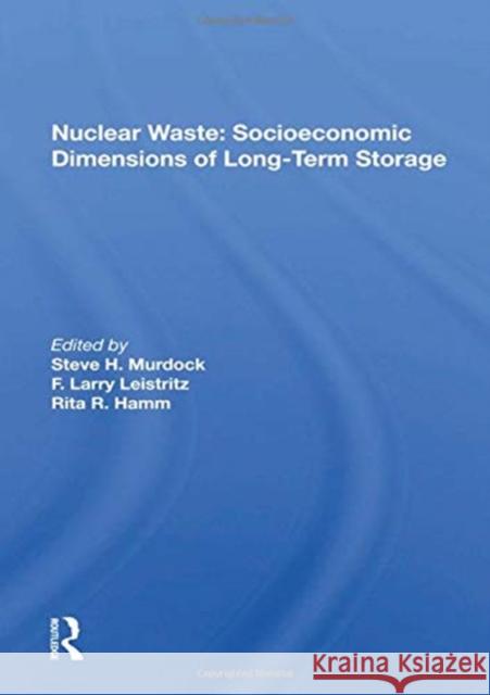 Nuclear Waste: Socioeconomic Dimensions of Long-Term Storage Steve H. Murdock 9780367169398 Routledge