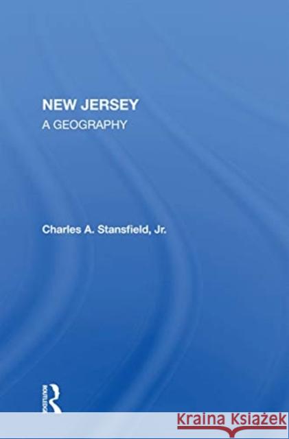 New Jersey: A Geography Charles A. Stansfield 9780367169442