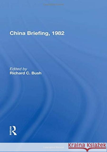 China Briefing, 1982 Richard C. Bush 9780367169510