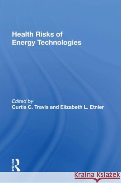 Health Risks Of Energy Technologies Curtis Travis 9780367169527