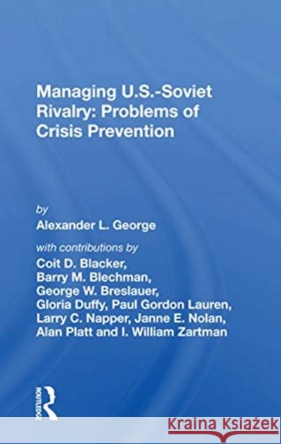 Managing U.S.-Soviet Rivalry: Problems of Crisis Prevention Alexander L. George 9780367169633 Routledge