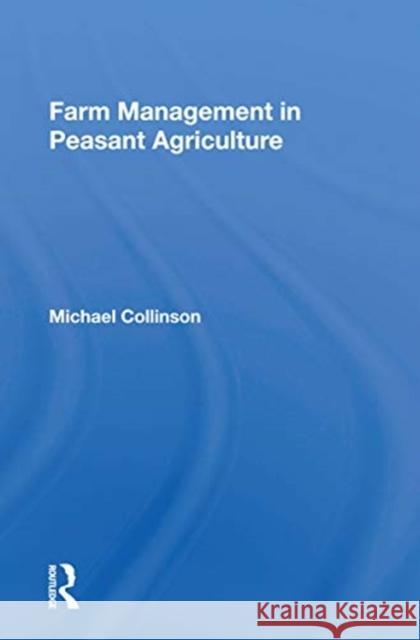 Farm Management in Peasant Agriculture Michael Collinson 9780367169640 CRC Press