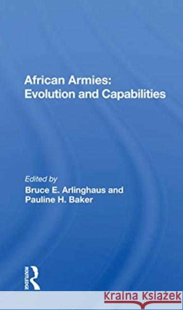 African Armies: Evolution and Capabilities: Evolution and Capabilities Arlinghaus, Bruce E. 9780367169916 Routledge