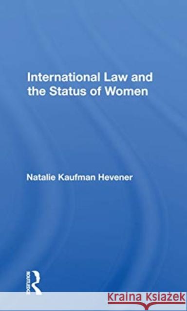 International Law and the Status of Women Natalie Kaufman Hevener 9780367170035