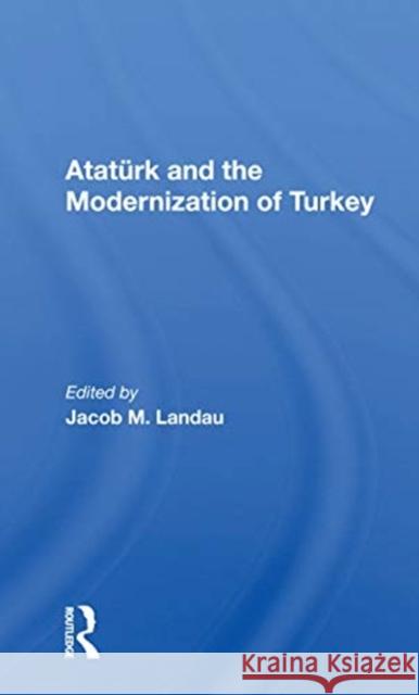 Ataturk and the Modernization of Turkey Jacob M. Landau 9780367170226