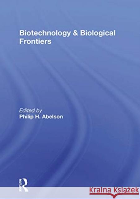 Biotechnology and Biological Frontiers Philip H. Abelson 9780367170332