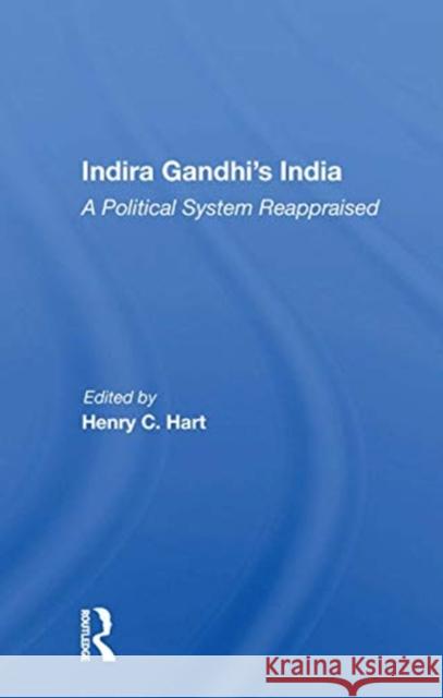 Indira Gandhi's India: A Political System Reappraised Hart, Henry C. 9780367170509 Routledge