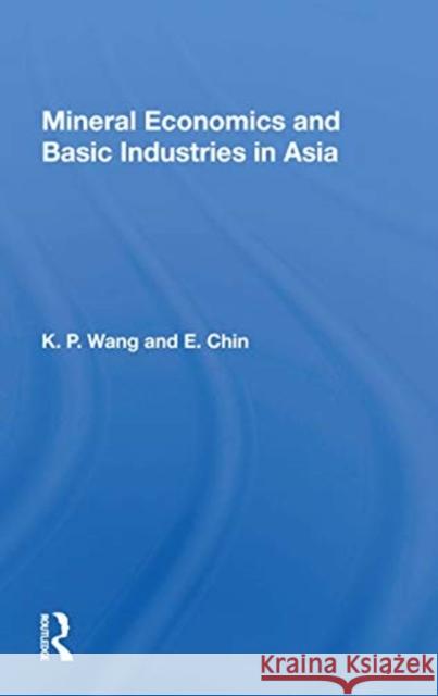 Mineral Economics and Basic Industries in Asia Wang, K. P. 9780367170837 Routledge