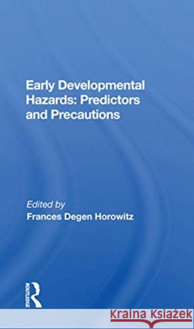 Early Developmental Hazards: Predictors and Precautions Frances Degen Horowitz 9780367170844 Routledge