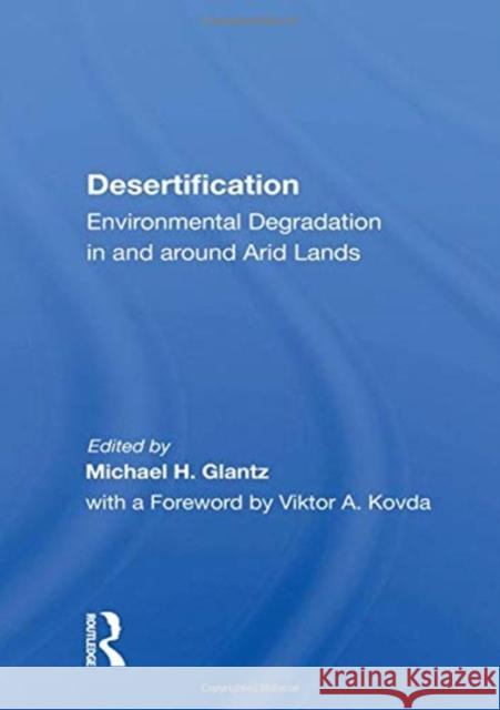 Desertification: Environmental Degradation in and Around Arid Lands Michael H. Glantz 9780367170905