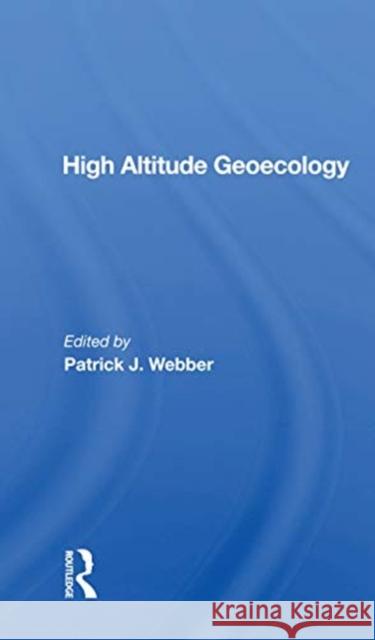 High Altitude Geoecology Patrick J. Webber 9780367171056 Routledge