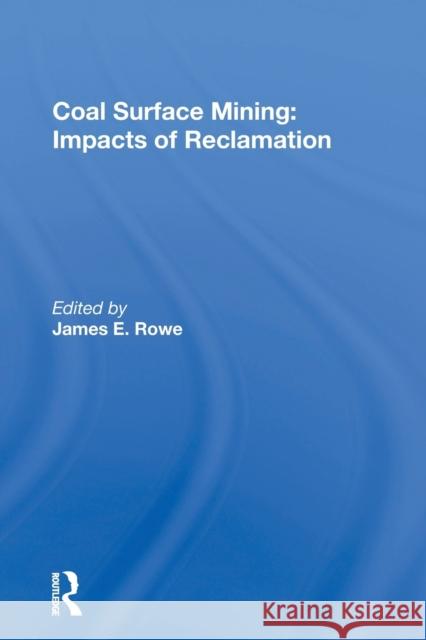 Coal Surface Mining: Impacts of Reclamation James E. Rowe 9780367171131