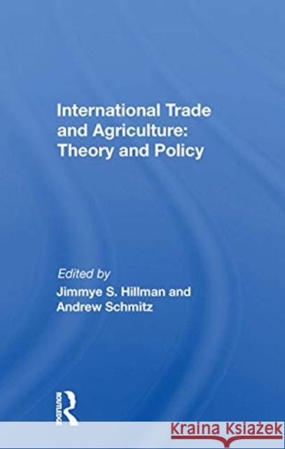 International Trade and Agriculture: Theory and Policy Jimmye S. Hillman 9780367171223