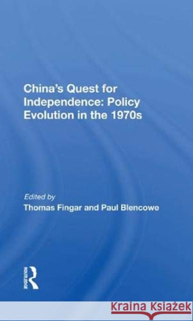 China's Quest for Independence: Policy Evolution in the 1970s Thomas Fingar 9780367171445 Routledge