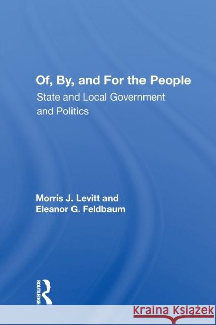 Of, By, and for the People: State and Local Governments and Politics Levitt, Morris J. 9780367171506