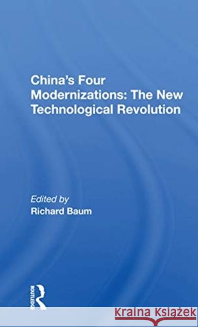 China's Four Modernizations: The New Technological Revolution: The New Technological Revolution Baum, Richard 9780367171551 Routledge