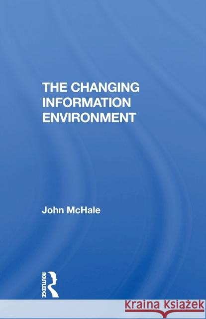 The Changing Information Environment McHale, John 9780367171773