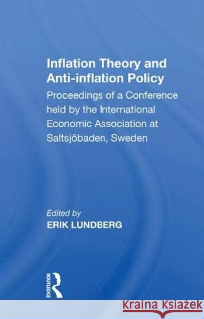 Inflation Theory-Anti-In/H: Proceedings of a Conference Held by the International Economic Association at Saltsjöbaden, Sweden Lundberg, George D. 9780367171803 Routledge