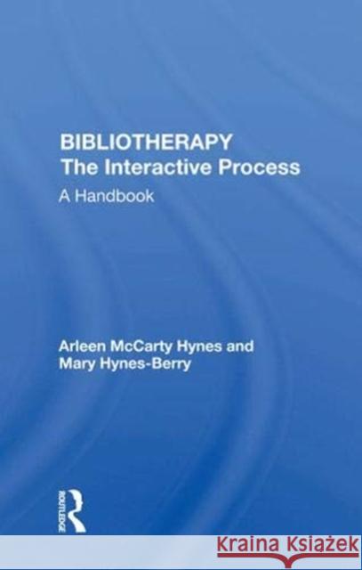 Bibliotherapy: The Interactive Process a Handbook Hynes, Arleen McCarty 9780367172022