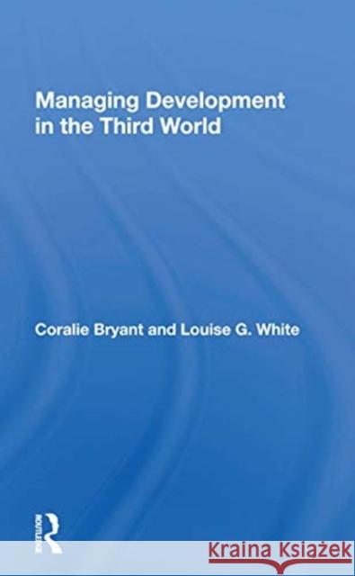 Managing Development in the Third World Coralie Bryant 9780367172138 Routledge