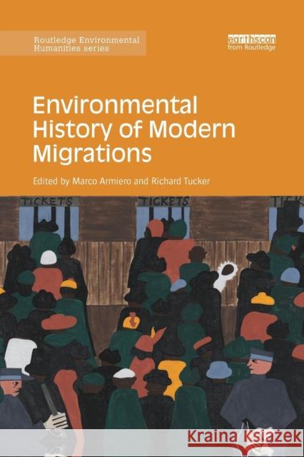 Environmental History of Modern Migrations Marco Armiero Richard Tucker 9780367172626