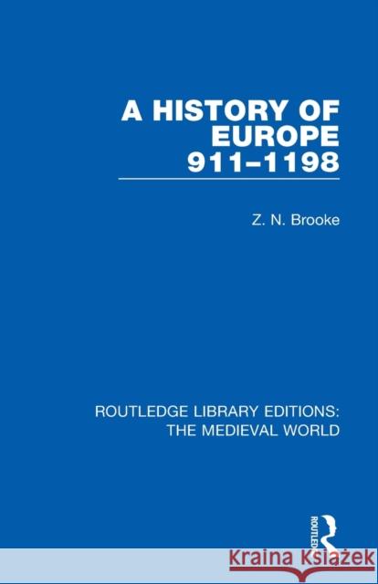 A History of Europe 911-1198 Z. N. Brooke 9780367172749 Routledge