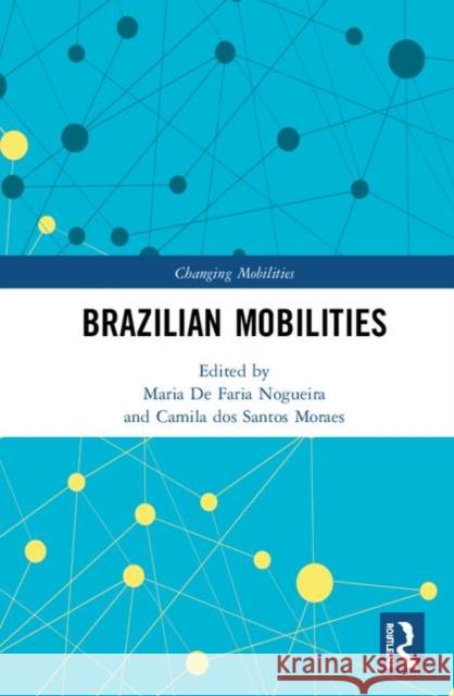 Brazilian Mobilities Maria Alice d Camila Maria Do 9780367172770 Routledge