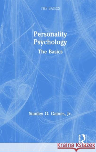 Personality Psychology: The Basics Stanley Gaines 9780367172893