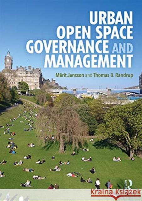 Urban Open Space Governance and Management Marit Jansson Thomas B. Randrup 9780367173029 Routledge