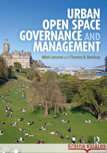 Urban Open Space Governance and Management Marit Jansson Thomas B. Randrup 9780367173036