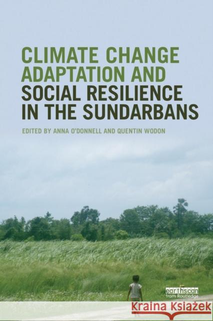 Climate Change Adaptation and Social Resilience in the Sundarbans Anna O'Donnell Quentin Wodon 9780367173265