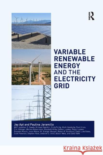 Variable Renewable Energy and the Electricity Grid Jay Apt Paulina Jaramillo 9780367173302 Routledge