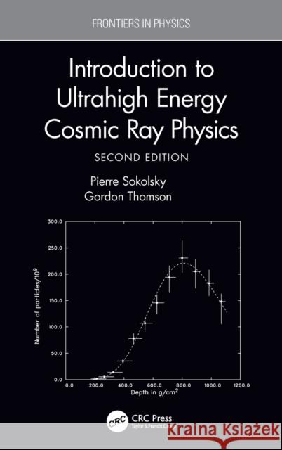 Introduction to Ultrahigh Energy Cosmic Ray Physics Pierre Sokolsky Gordon B. Thomson 9780367173845 CRC Press