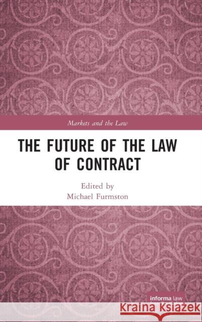 The Future of the Law of Contract Michael Furmston 9780367174033 Informa Law from Routledge