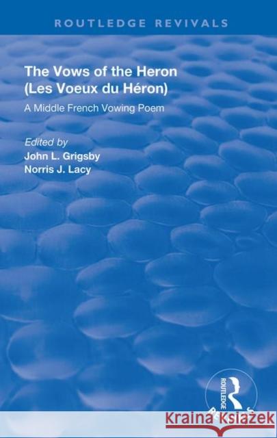 A Middle French Vowing Poem: A Middle French Vowing Poem John L. Grigsby Norris J. Lacy  9780367174095