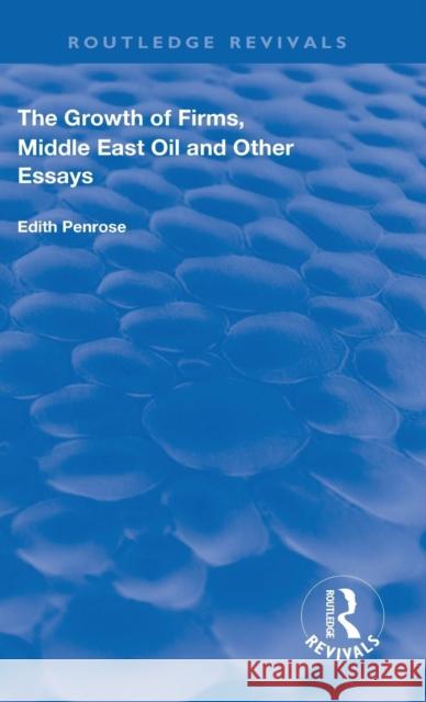 The Growth of Firms, Middle East Oil and Other Essays Edith Penrose 9780367174118 Taylor and Francis