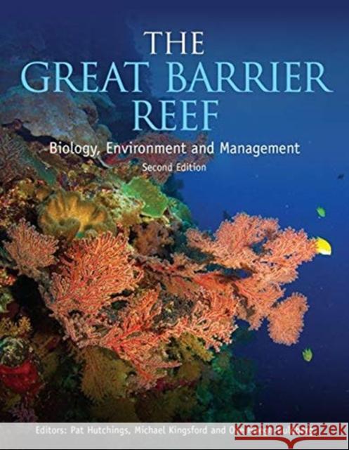 The Great Barrier Reef: Biology, Environment and Management, Second Edition Pat Hutchings Michael Kingsford Ove Hoegh-Guldberg 9780367174286