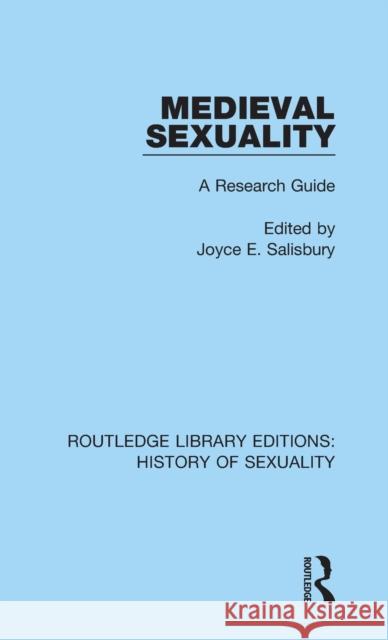Medieval Sexuality: A Research Guide Joyce E. Salisbury 9780367174460 Routledge