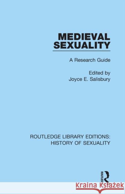 Medieval Sexuality: A Research Guide Joyce E. Salisbury 9780367174750 Routledge