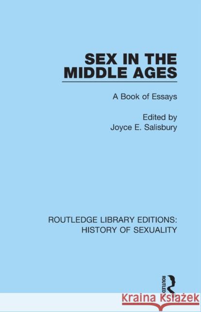 Sex in the Middle Ages: A Book of Essays Joyce E. Salisbury 9780367174767 Routledge