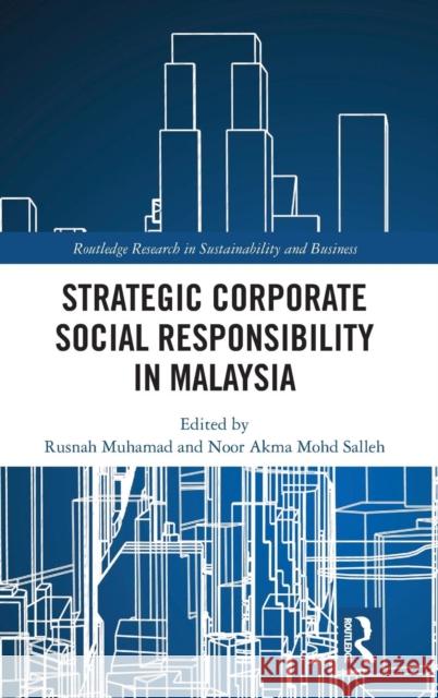 Strategic Corporate Social Responsibility in Malaysia Rusnah Muhamad Noor Akma Moh 9780367174989 Routledge