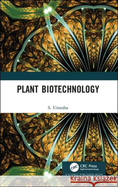 Plant Biotechnology S. Umesha 9780367175047 CRC Press