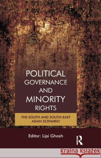 Political Governance and Minority Rights: The South and South-East Asian Scenario Ghosh, Lipi 9780367176419