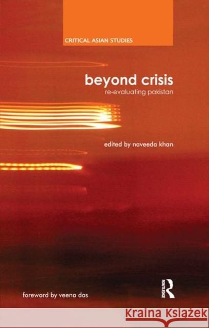 Beyond Crisis: Re-Evaluating Pakistan Khan, Naveeda 9780367176549 Taylor and Francis