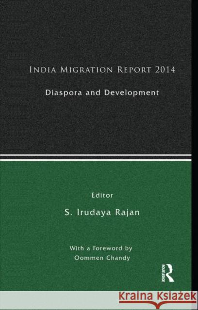 India Migration Report: Diaspora and Development Rajan, S. Irudaya 9780367176686