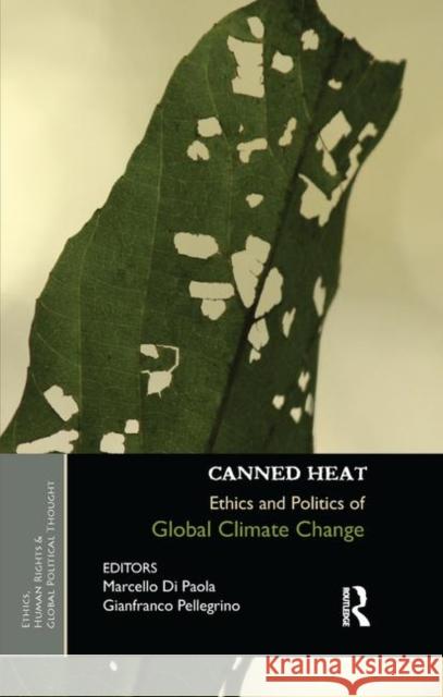 Canned Heat: Ethics and Politics of Global Climate Change Di Paola, Marcello 9780367176778