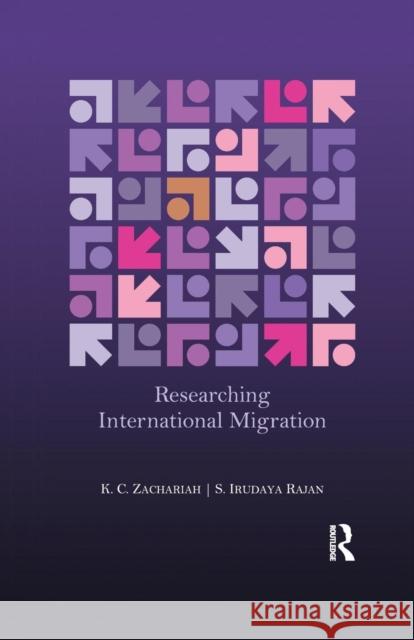 Researching International Migration: Lessons from the Kerala Experience K. C. Zachariah 9780367176969 Routledge Chapman & Hall