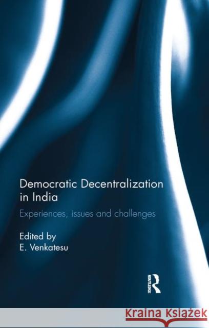 Democratic Decentralization in India: Experiences, Issues and Challenges Venkatesu, E. 9780367177232 Taylor and Francis