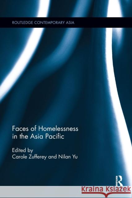 Faces of Homelessness in the Asia Pacific Carole Zufferey Nilan Yu 9780367177904