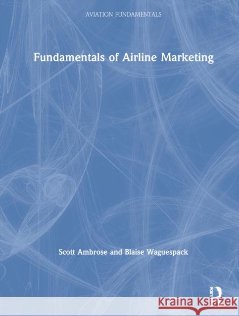 Fundamentals of Airline Marketing Ambrose, Scott 9780367178024